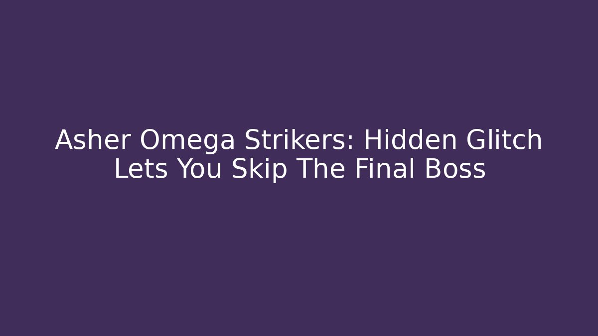 Asher Omega Strikers: Hidden Glitch Lets You Skip The Final Boss