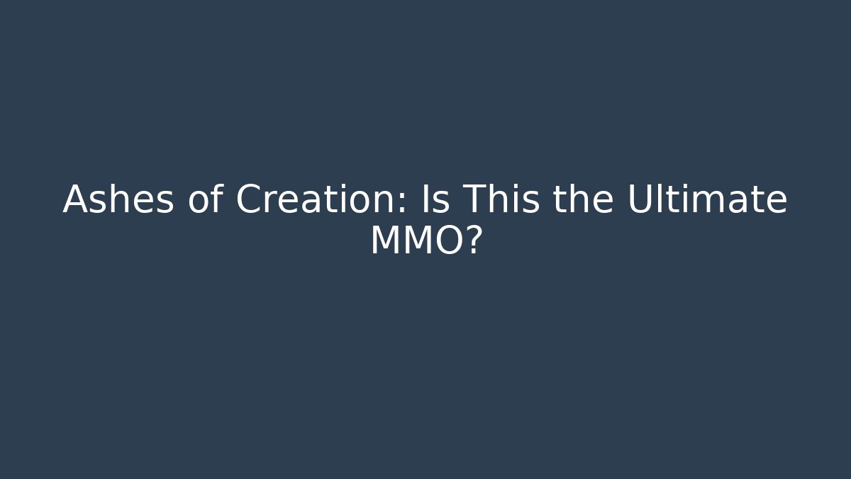 Ashes of Creation: Is This the Ultimate MMO? - Critter Realm