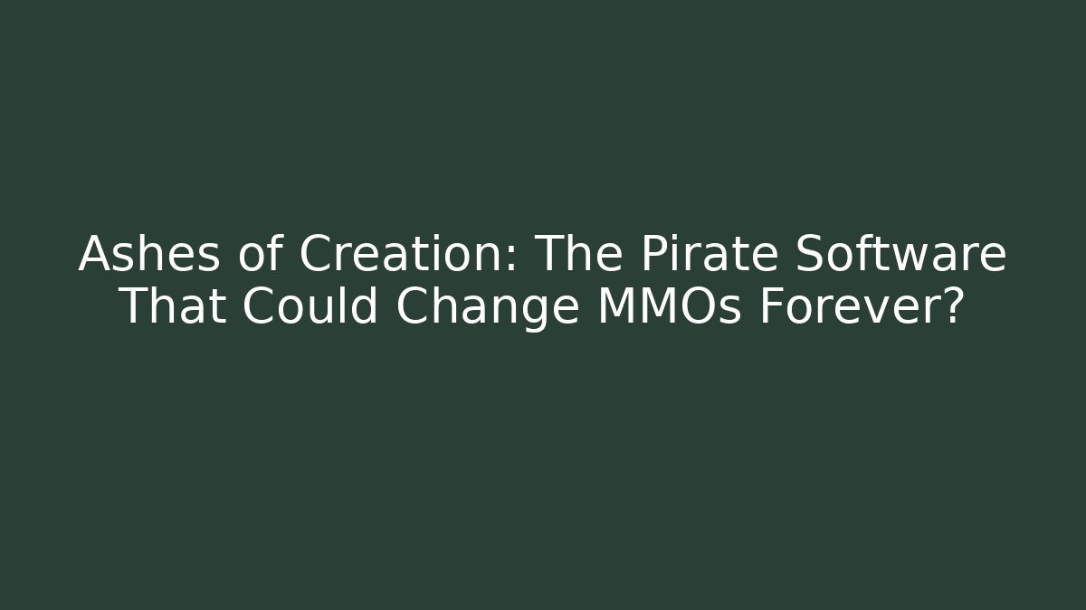 Ashes of Creation: The Pirate Software That Could Change MMOs Forever?