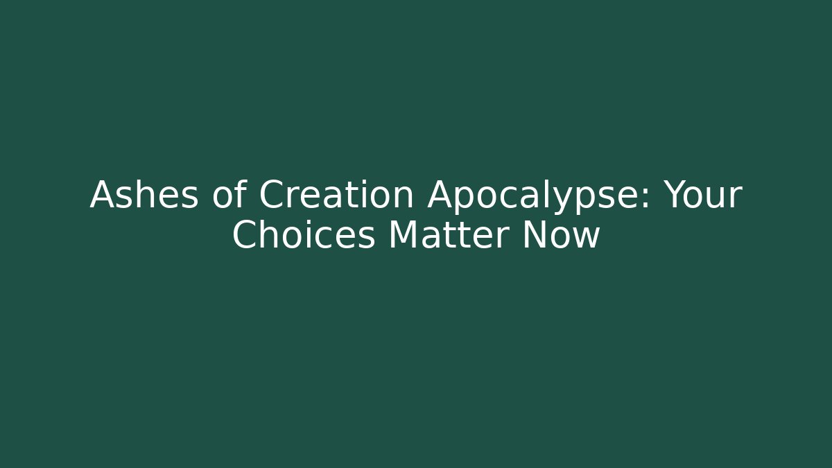 Ashes of Creation Apocalypse: Your Choices Matter Now - Critter Realm
