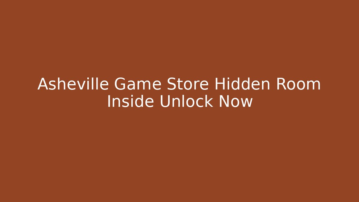 Asheville Game Store Hidden Room Inside Unlock Now