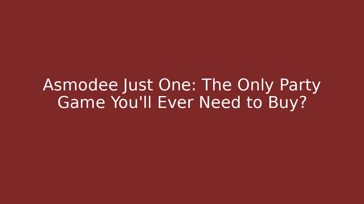 Asmodee Just One: The Only Party Game You’ll Ever Need to Buy?