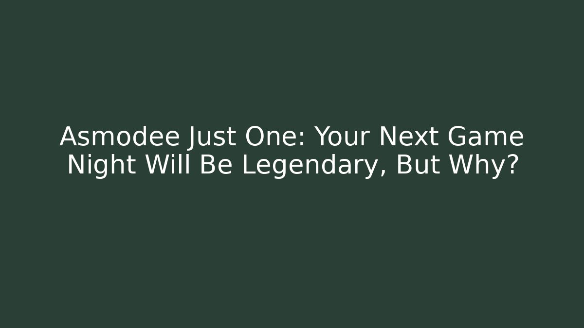 Asmodee Just One: Your Next Game Night Will Be Legendary, But Why?