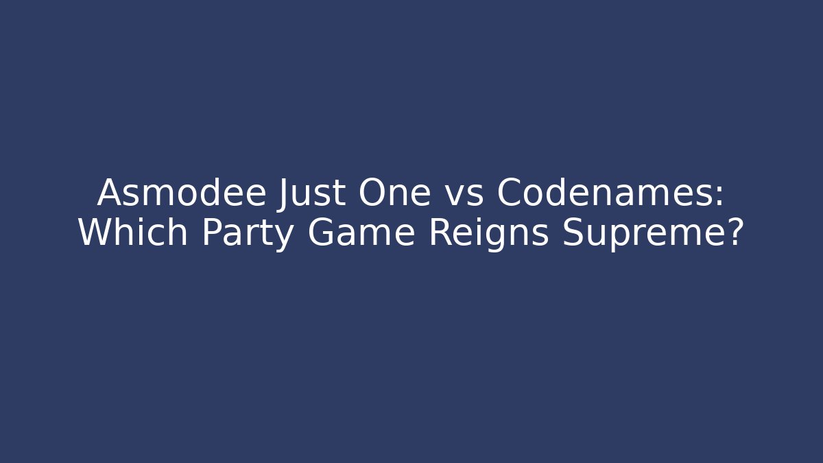 Asmodee Just One vs Codenames: Which Party Game Reigns Supreme? - Critter Realm