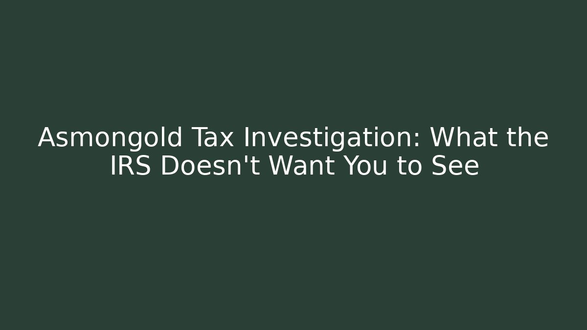 Asmongold Tax Investigation: What the IRS Doesn't Want You to See