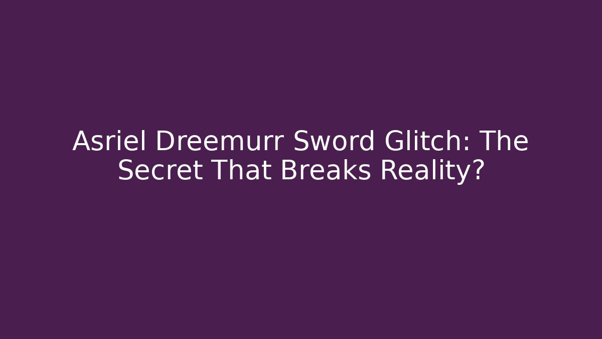 Asriel Dreemurr Sword Glitch: The Secret That Breaks Reality?