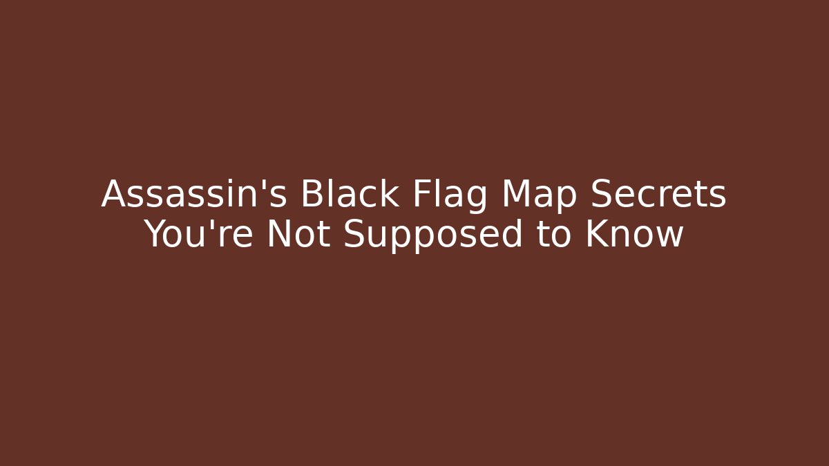 Assassin's Black Flag Map Secrets You're Not Supposed to Know - Critter Realm