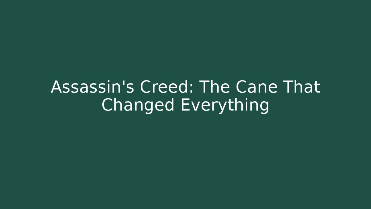Assassin's Creed: The Cane That Changed Everything