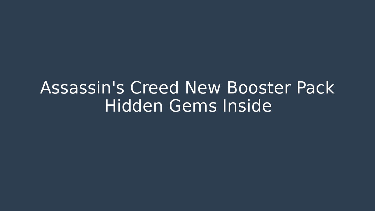 Assassin's Creed New Booster Pack Hidden Gems Inside - Critter Realm