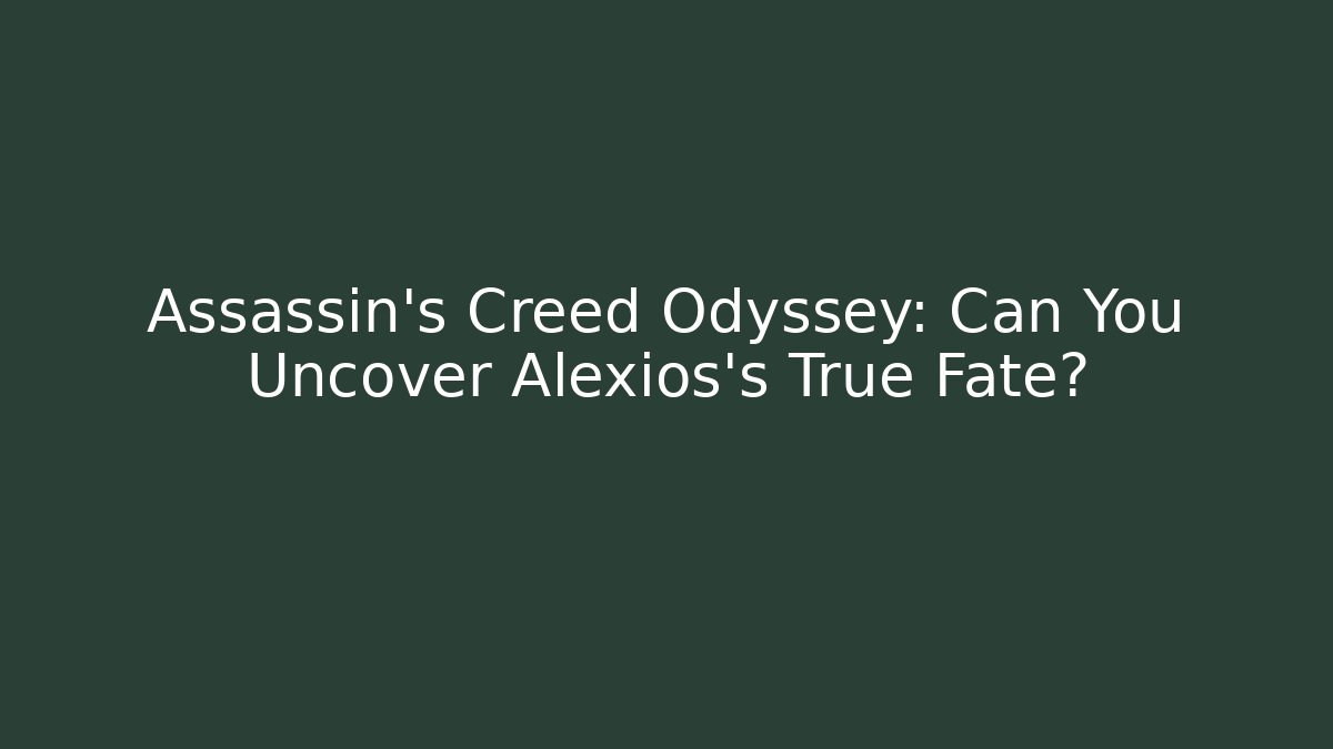 Assassin's Creed Odyssey: Can You Uncover Alexios's True Fate?