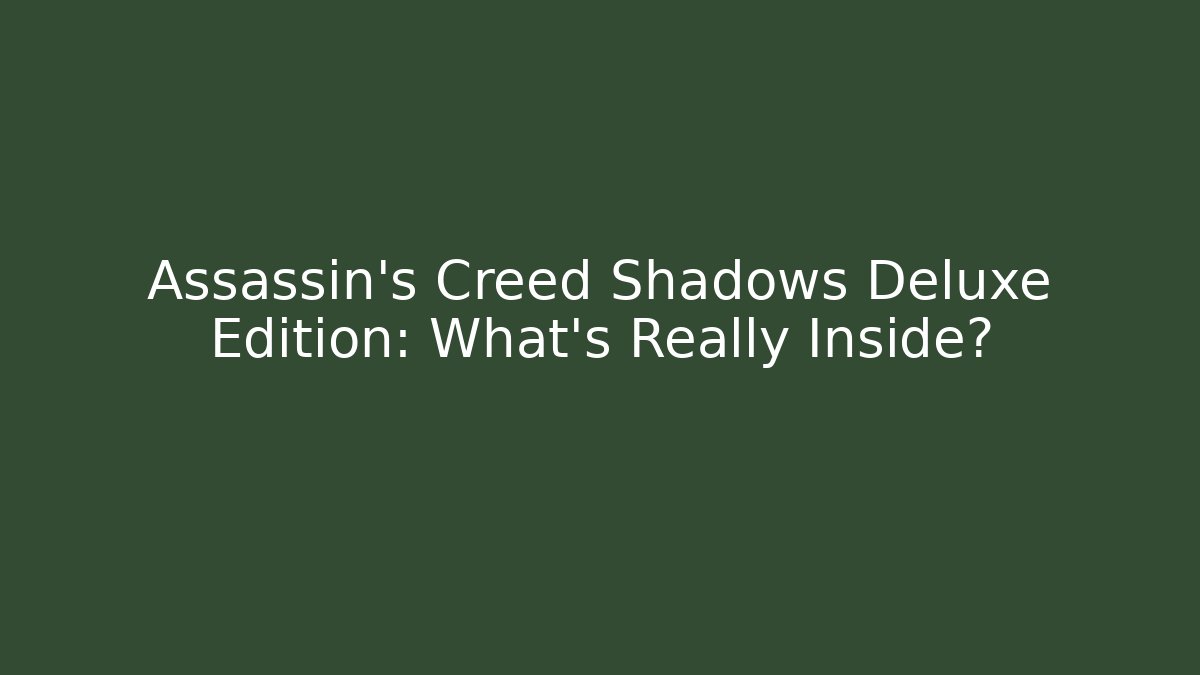 Assassin's Creed Shadows Deluxe Edition: What's Really Inside? - Critter Realm