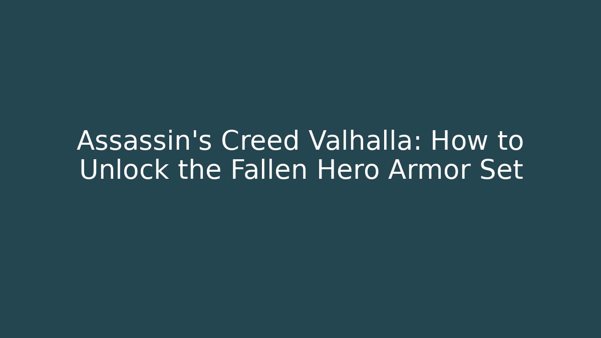 Assassin's Creed Valhalla: How to Unlock the Fallen Hero Armor Set