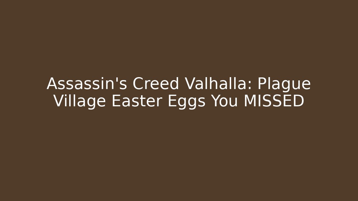 Assassin's Creed Valhalla: Plague Village Easter Eggs You MISSED