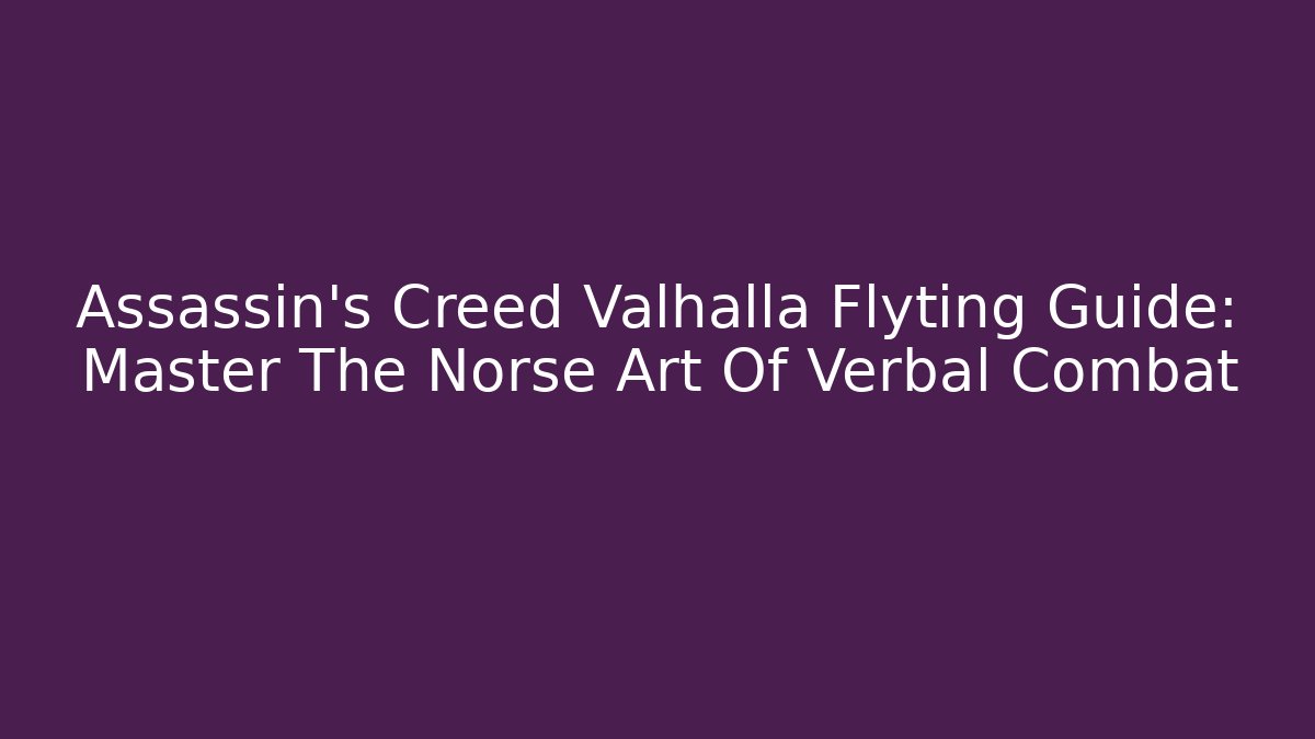 Assassin's Creed Valhalla Flyting Guide: Master The Norse Art Of Verbal Combat - Critter Realm