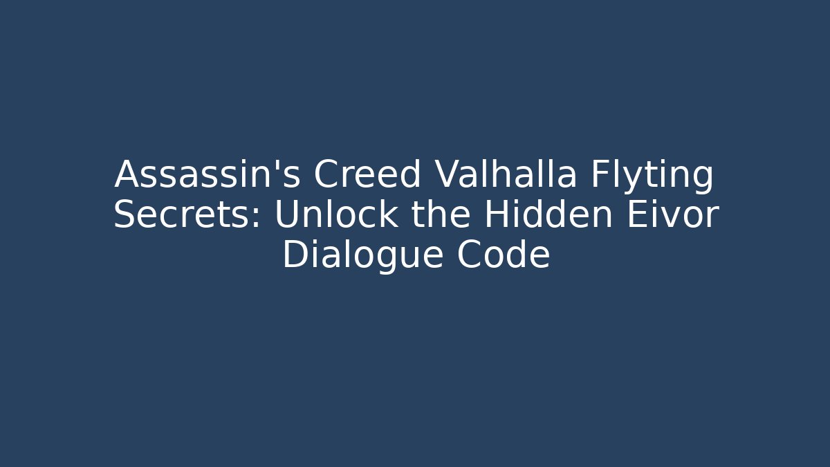 Assassin's Creed Valhalla Flyting Secrets: Unlock the Hidden Eivor Dialogue Code