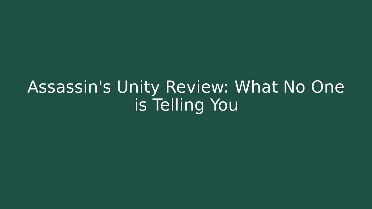 Assassin's Unity Review: What No One is Telling You - Critter Realm