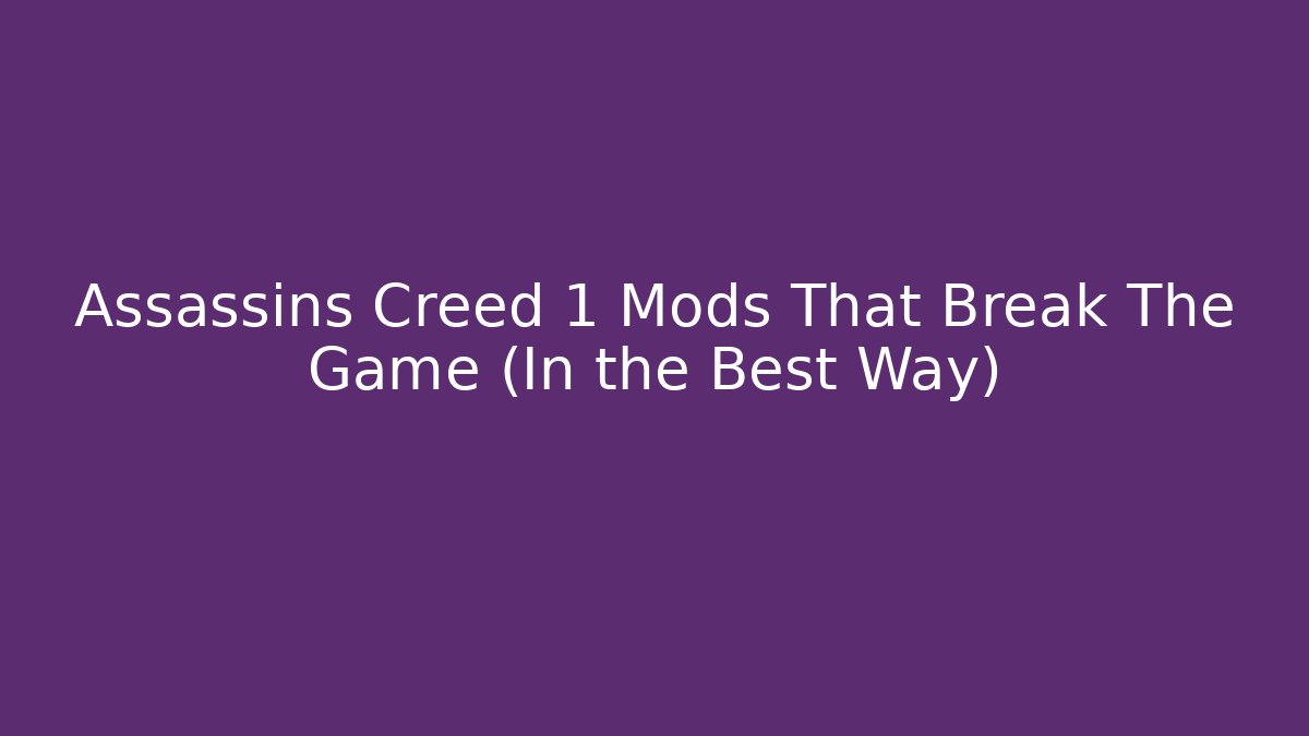 Assassins Creed 1 Mods That Break The Game (In the Best Way)