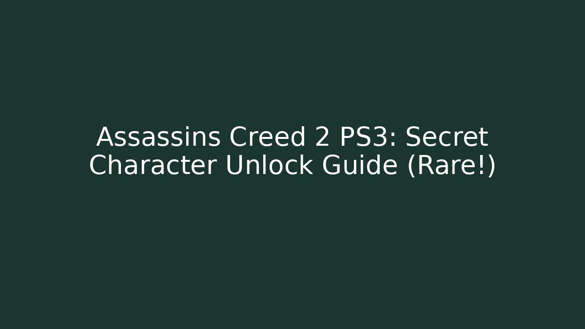 Assassins Creed 2 PS3: Secret Character Unlock Guide (Rare!)