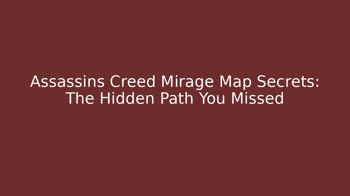 Assassins Creed Mirage Map Secrets: The Hidden Path You Missed