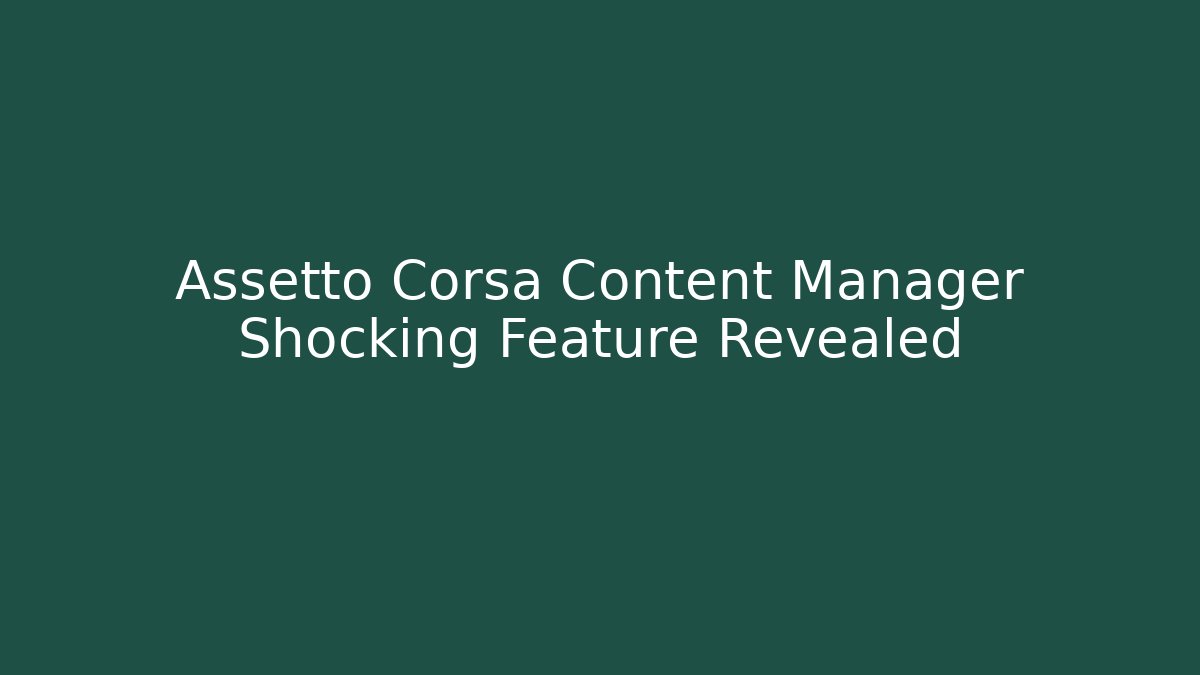 Assetto Corsa Content Manager Shocking Feature Revealed