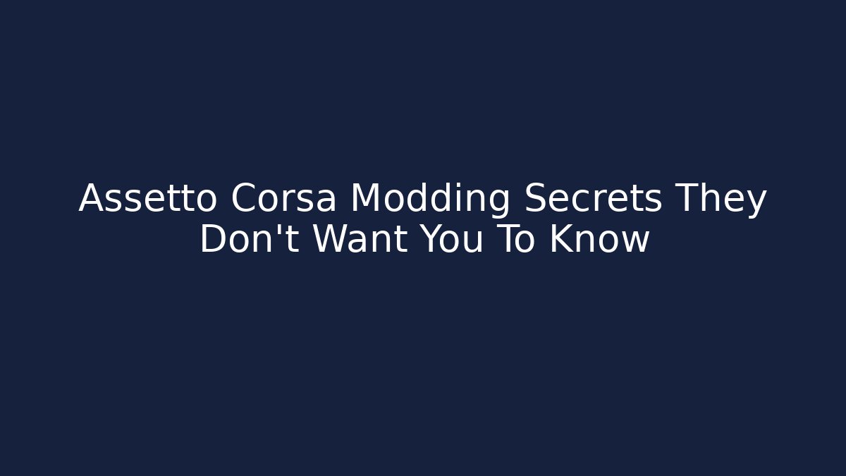 Assetto Corsa Modding Secrets They Don't Want You To Know