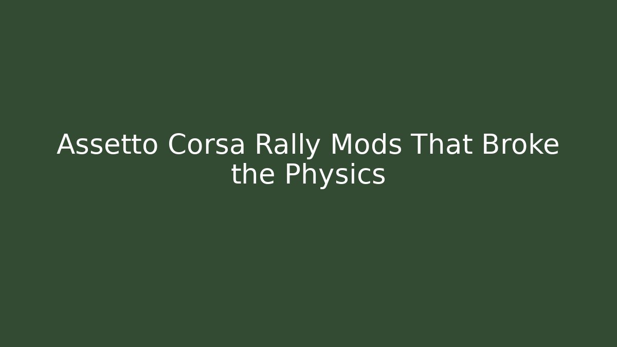 Assetto Corsa Rally Mods That Broke the Physics