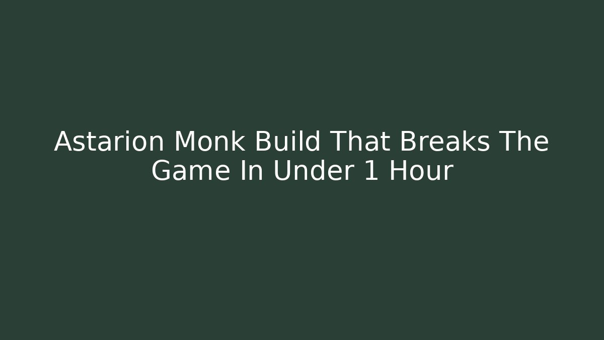 Astarion Monk Build That Breaks The Game In Under 1 Hour
