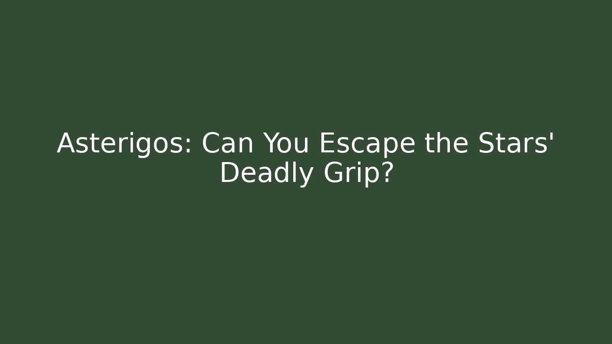 Asterigos: Can You Escape the Stars' Deadly Grip? - Critter Realm
