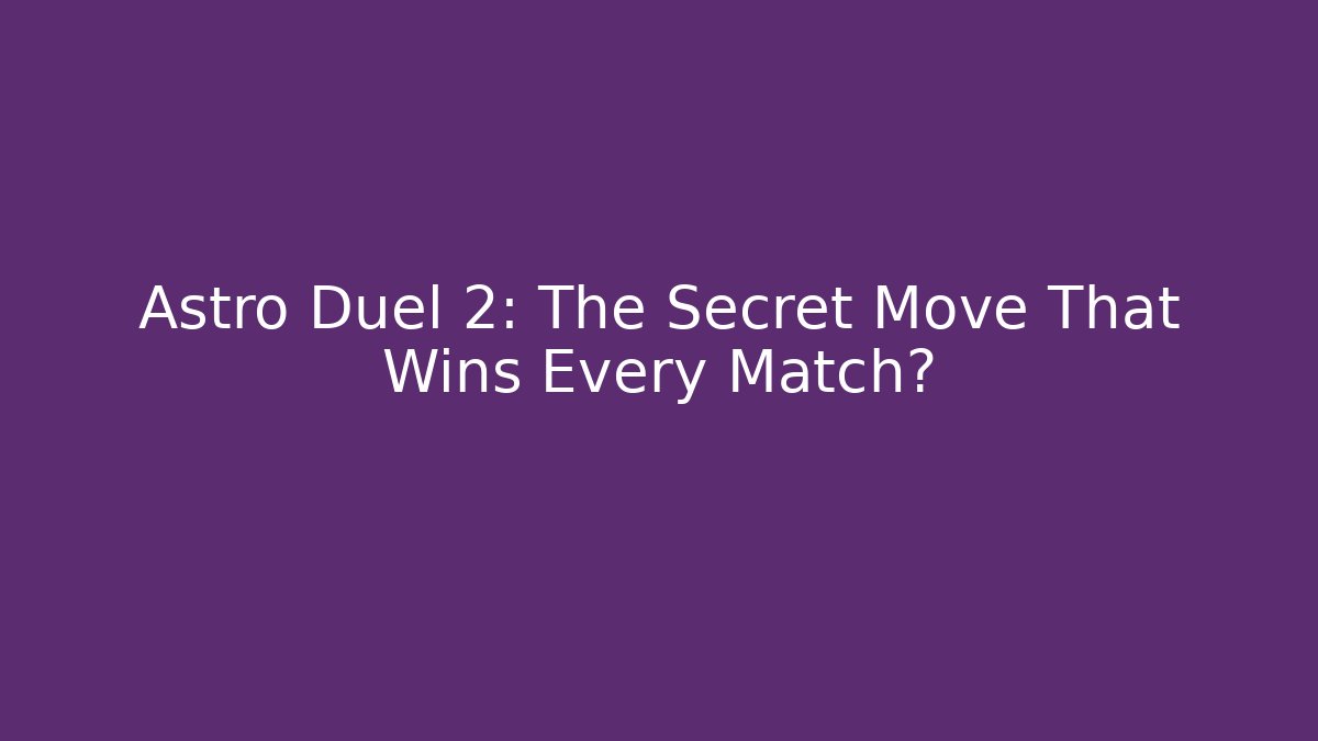 Astro Duel 2: The Secret Move That Wins Every Match?
