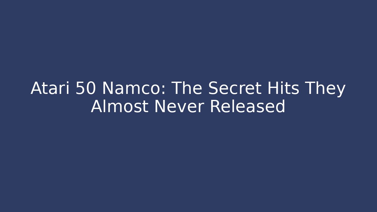 Atari 50 Namco: The Secret Hits They Almost Never Released - Critter Realm