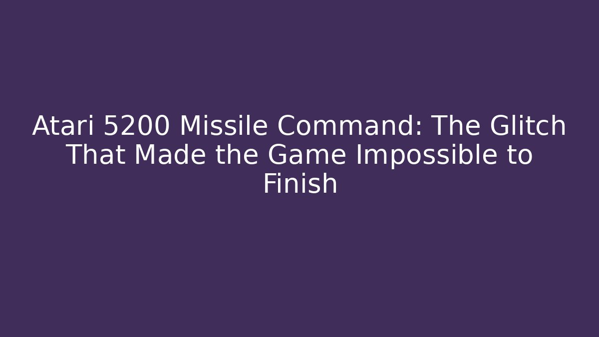 Atari 5200 Missile Command: The Glitch That Made the Game Impossible to Finish