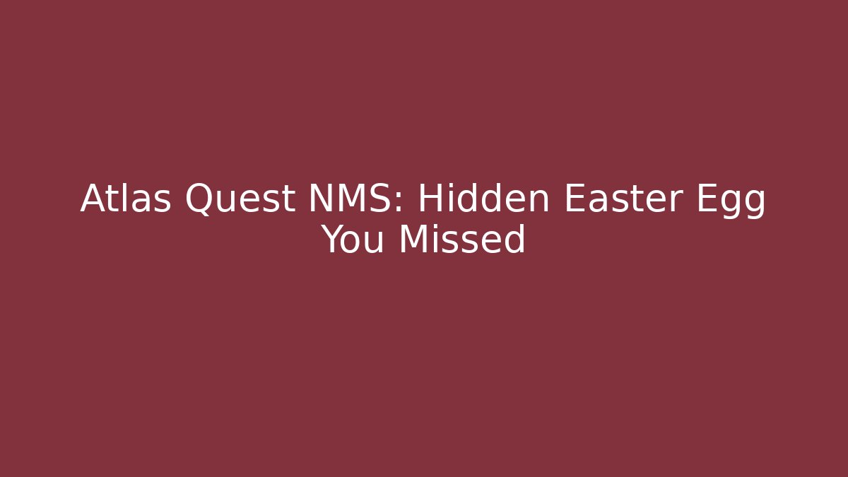 Atlas Quest NMS: Hidden Easter Egg You Missed