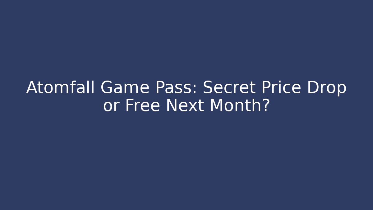 Atomfall Game Pass: Secret Price Drop or Free Next Month? - Critter Realm