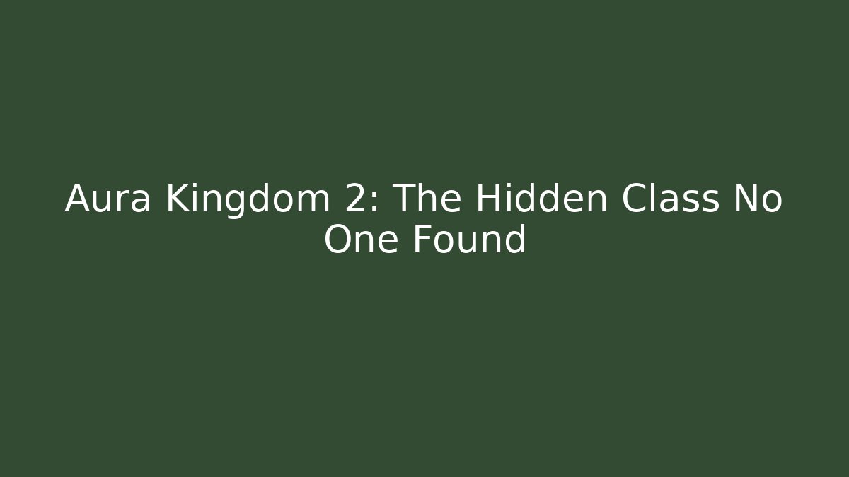 Aura Kingdom 2: The Hidden Class No One Found - Critter Realm