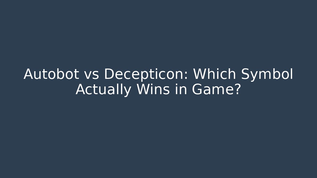 Autobot vs Decepticon: Which Symbol Actually Wins in Game?
