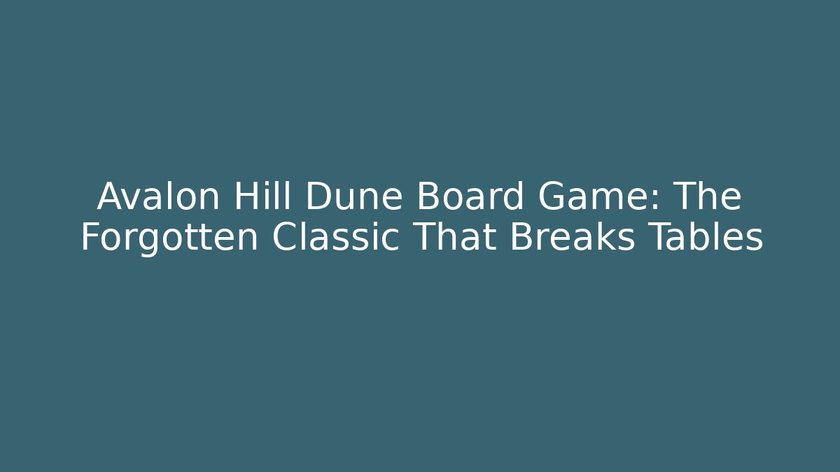 Avalon Hill Dune Board Game: The Forgotten Classic That Breaks Tables - Critter Realm