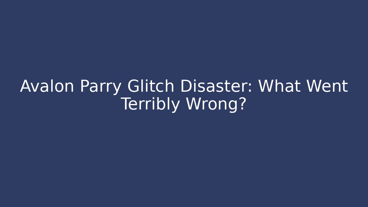 Avalon Parry Glitch Disaster: What Went Terribly Wrong? - Critter Realm