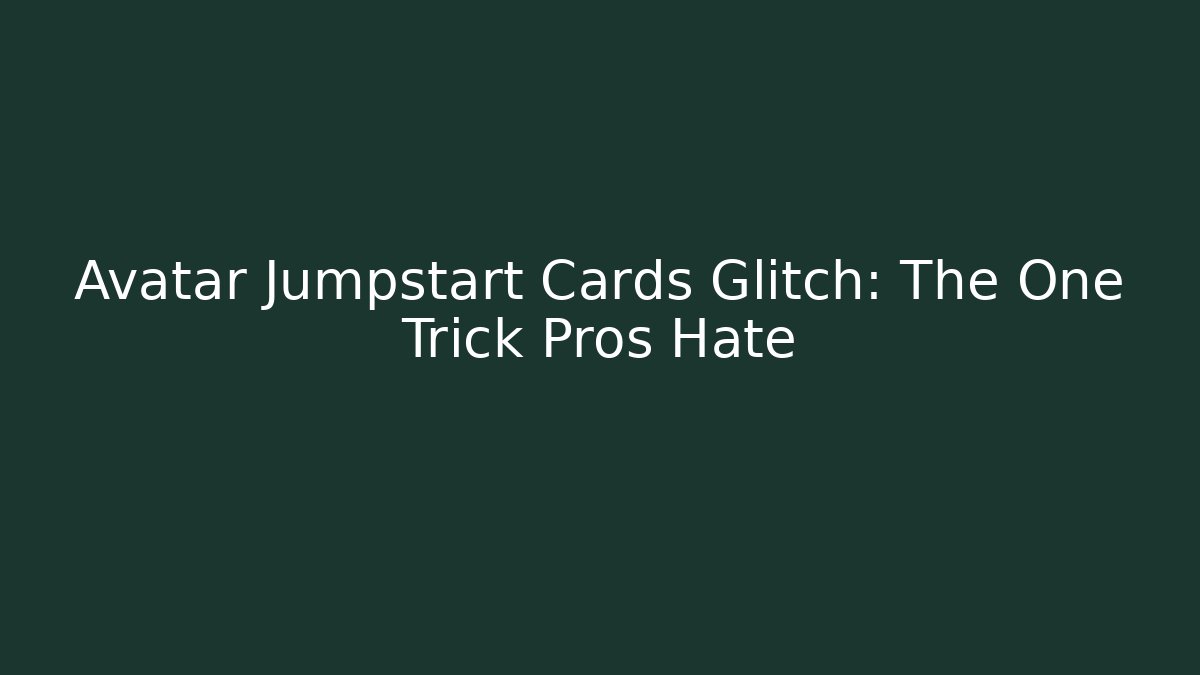 Avatar Jumpstart Cards Glitch: The One Trick Pros Hate