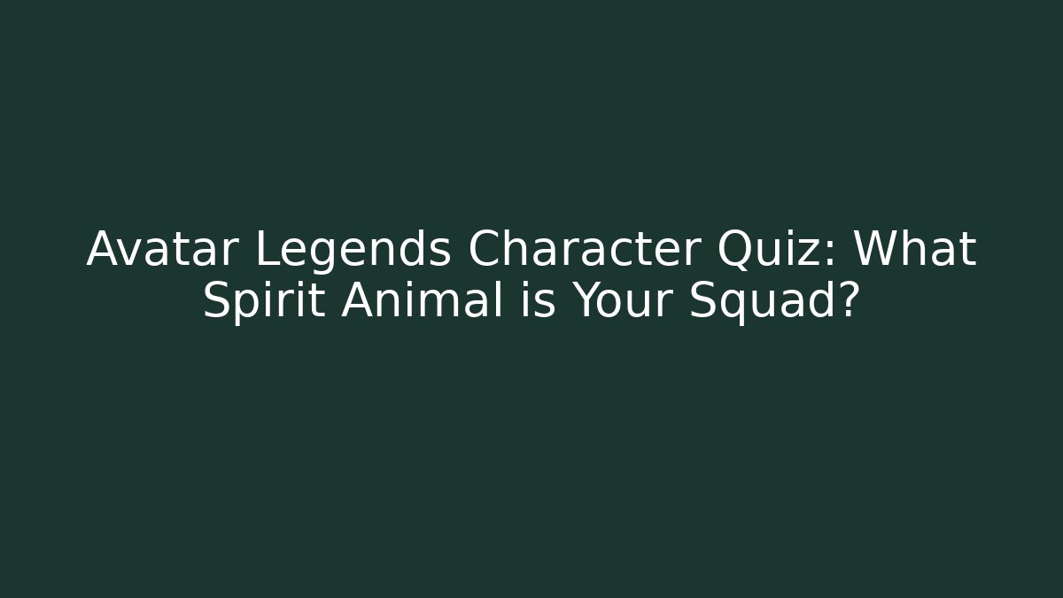 Avatar Legends Character Quiz: What Spirit Animal is Your Squad?