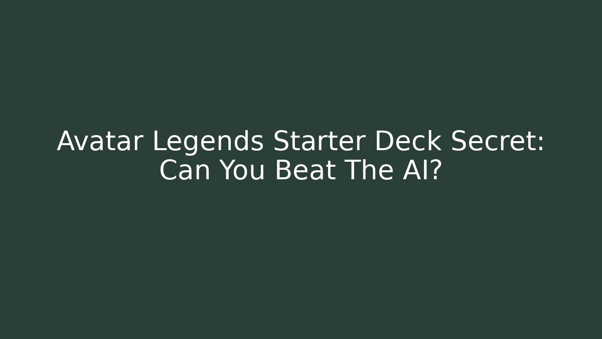 Avatar Legends Starter Deck Secret: Can You Beat The AI? - Critter Realm
