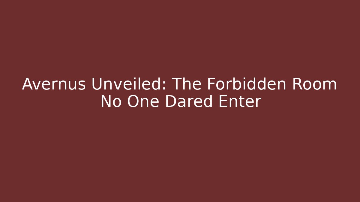 Avernus Unveiled: The Forbidden Room No One Dared Enter - Critter Realm