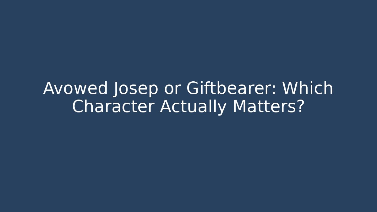 Avowed Josep or Giftbearer: Which Character Actually Matters?