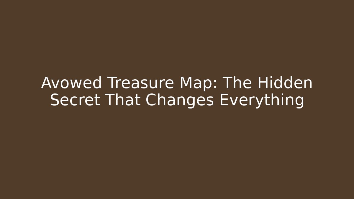 Avowed Treasure Map: The Hidden Secret That Changes Everything