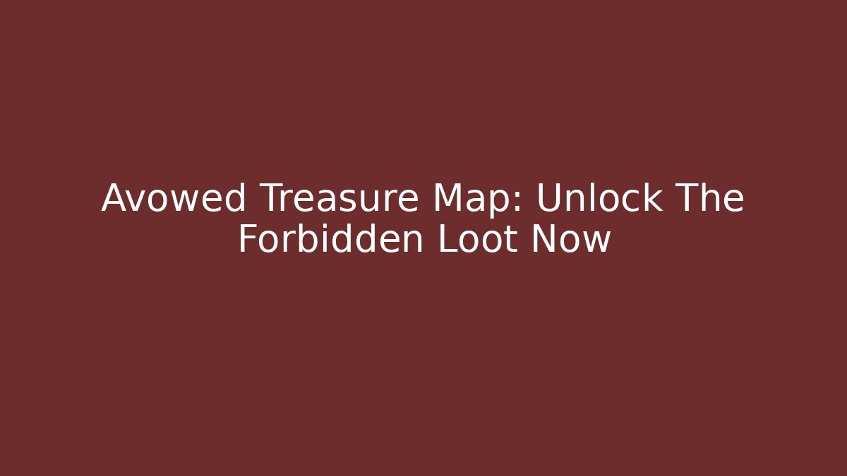 Avowed Treasure Map: Unlock The Forbidden Loot Now - Critter Realm