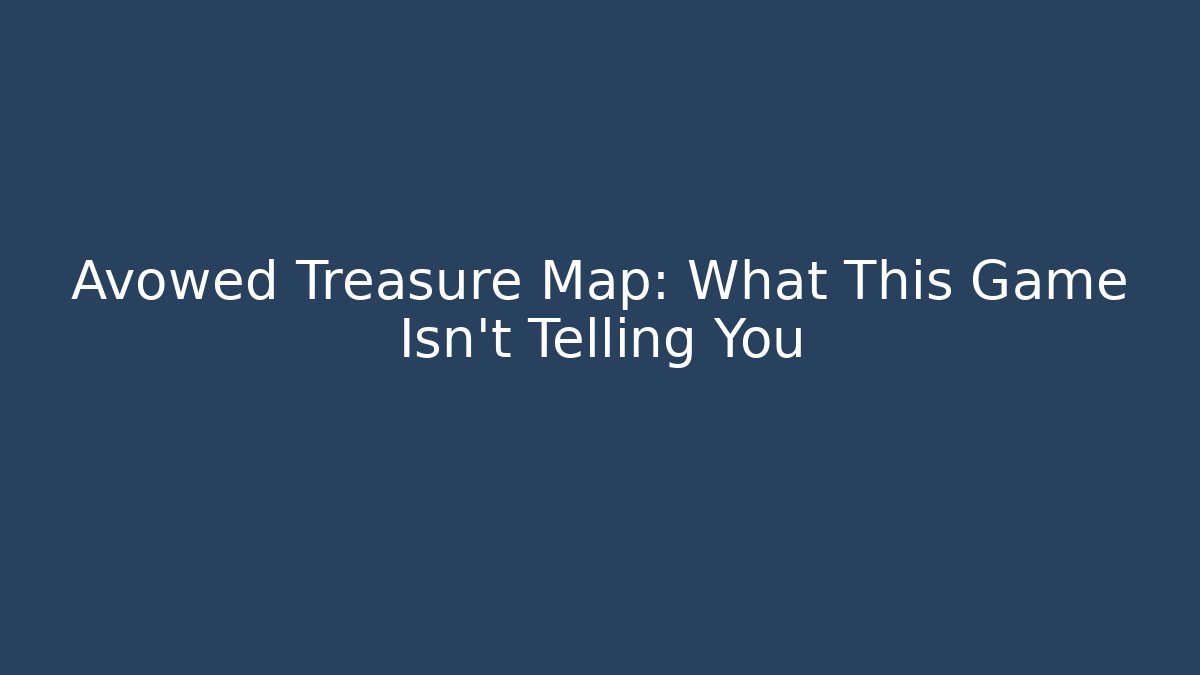 Avowed Treasure Map: What This Game Isn't Telling You