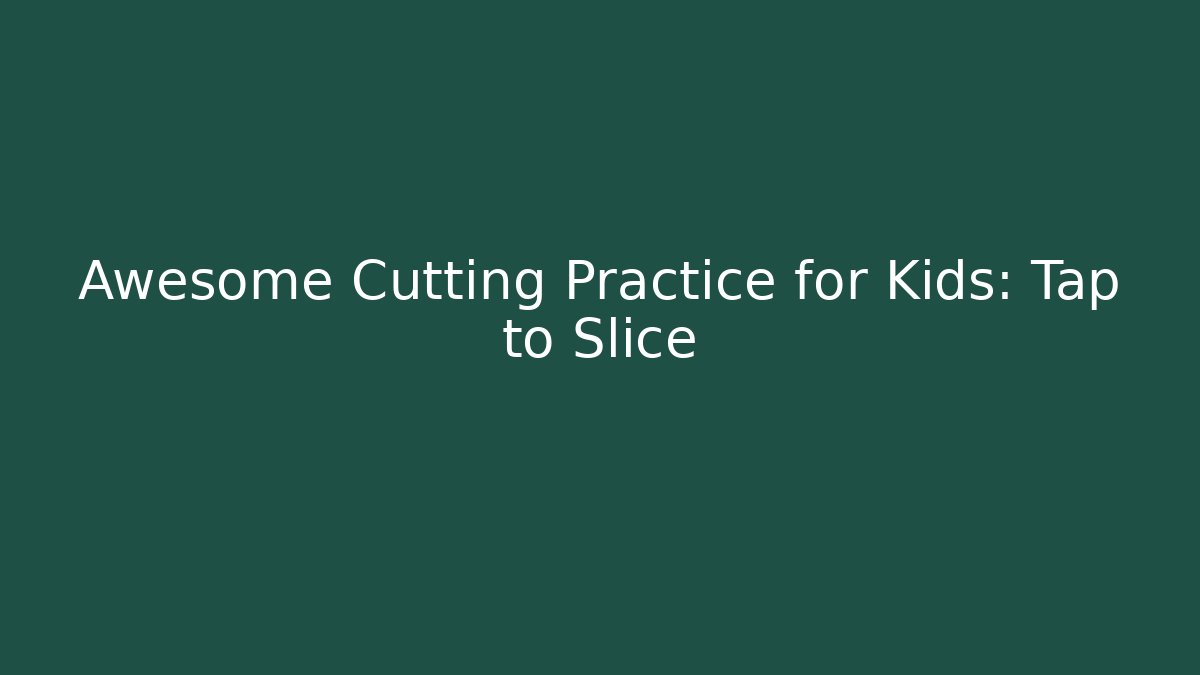 Awesome Cutting Practice for Kids: Tap to Slice