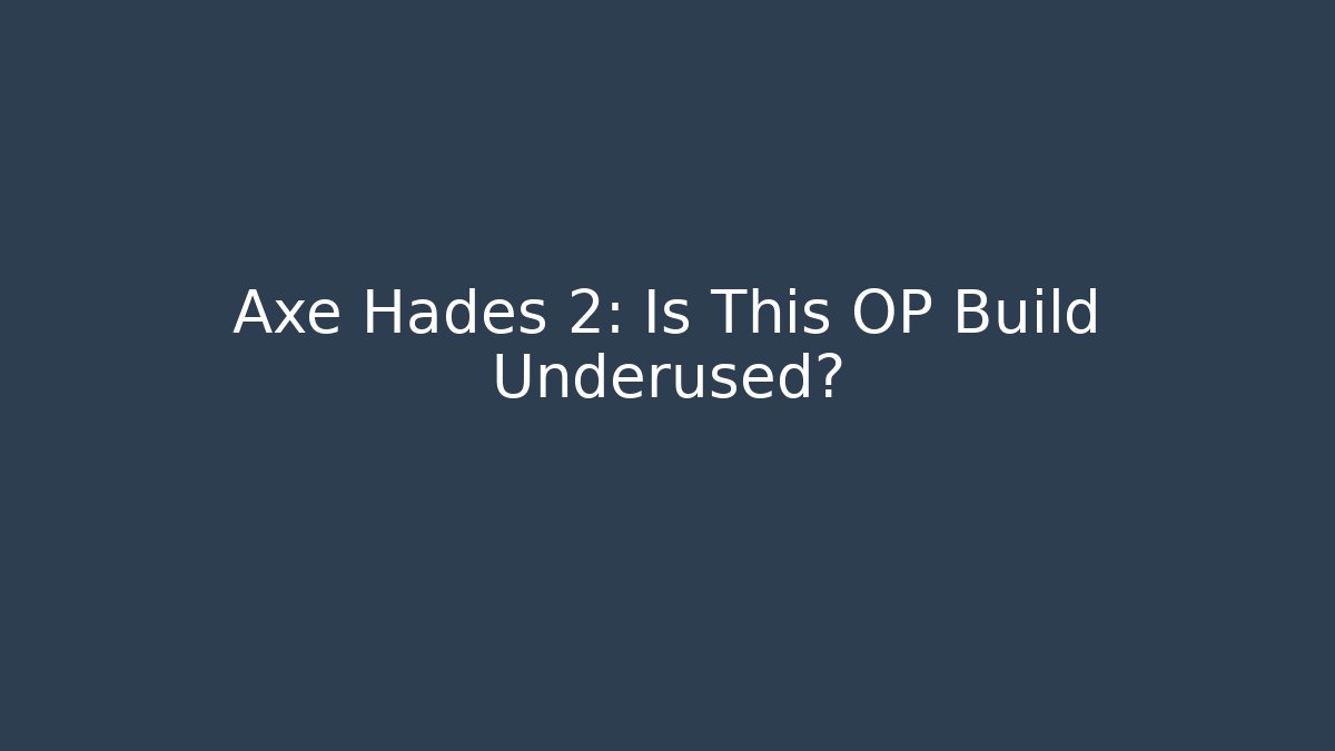 Axe Hades 2: Is This OP Build Underused?