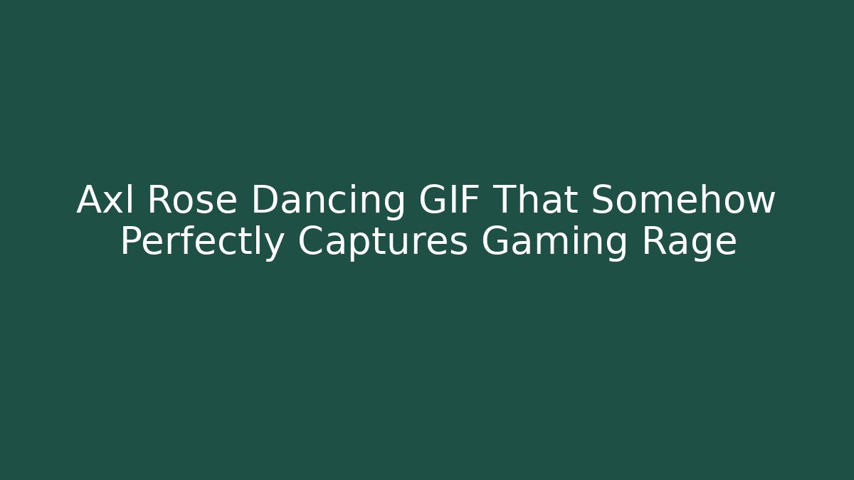 Axl Rose Dancing GIF That Somehow Perfectly Captures Gaming Rage