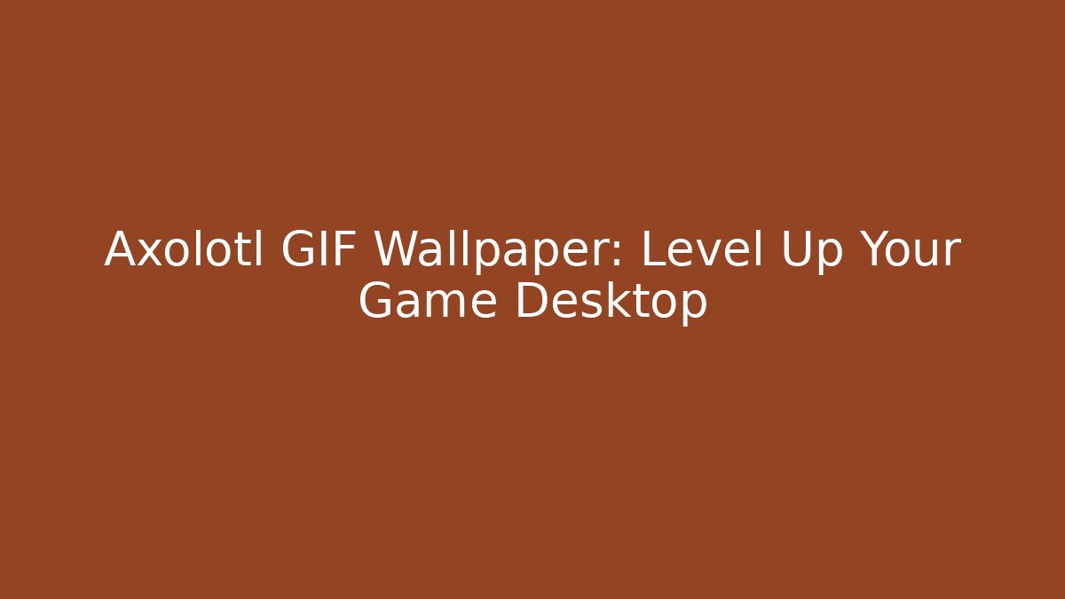 Axolotl GIF Wallpaper: Level Up Your Game Desktop - Critter Realm