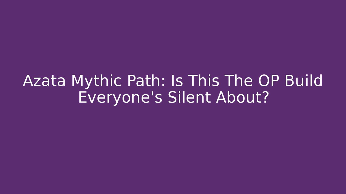 Azata Mythic Path: Is This The OP Build Everyone's Silent About?